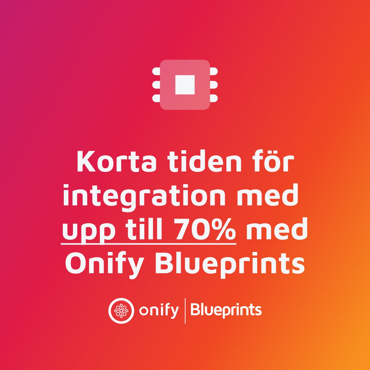 Korta tiden för integraion med upp till 70% med Onify Blueprints
