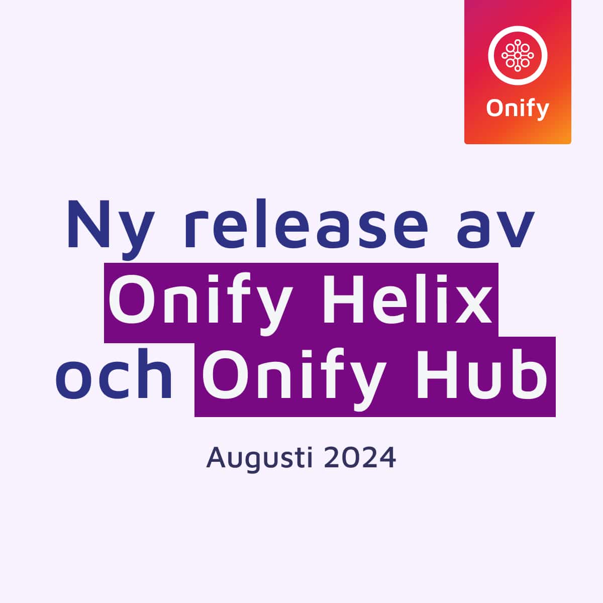 Onify  Onify Hub Neue Version von Helix und (August 2024)